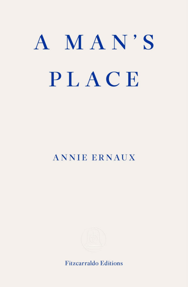A Man's Place WINNER OF THE 2022 NOBEL PRIZE IN LITERATURE