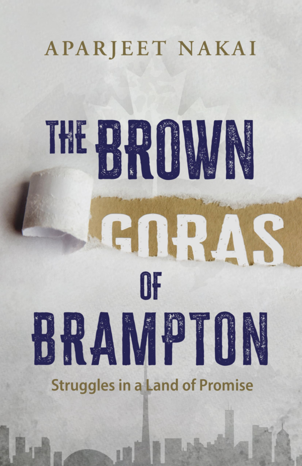 The Brown Goras of Brampton: Struggles in a Land of Promise