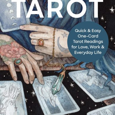 Card of the Day Tarot: Quick and Easy OneCard Tarot Readings for Love, Work, and Everyday Life