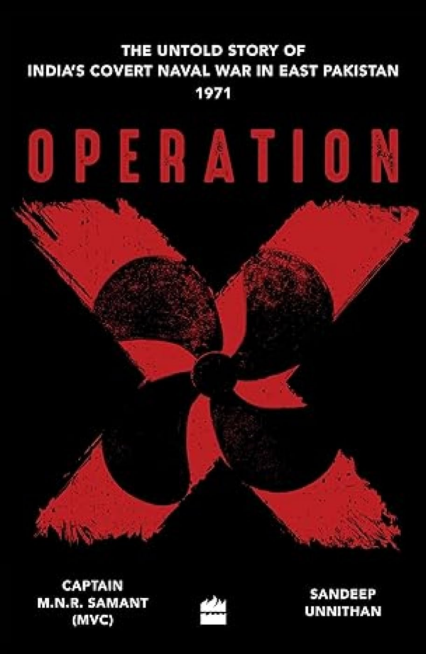 Operation X: The Untold Story of India's Covert Naval War in East Pakist an