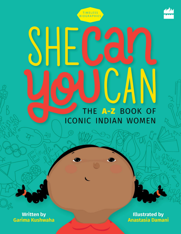 She Can You Can: The AZ Book of Iconic Indian Women (Timeless Biographies)
