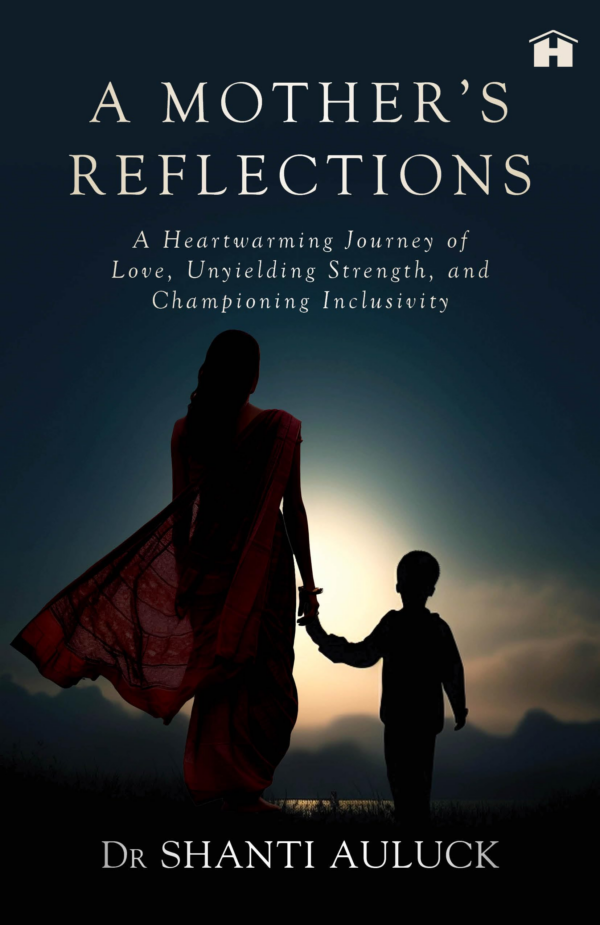 A Mothers Reflections: A Heartwarming Journey Of Love, Unyielding Strength, And Championing Inclusivity