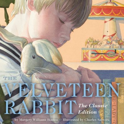 Velveteen Rabbit Hardcover: The Classic Edition by Acclaimed Illustrator, Charles Santore
