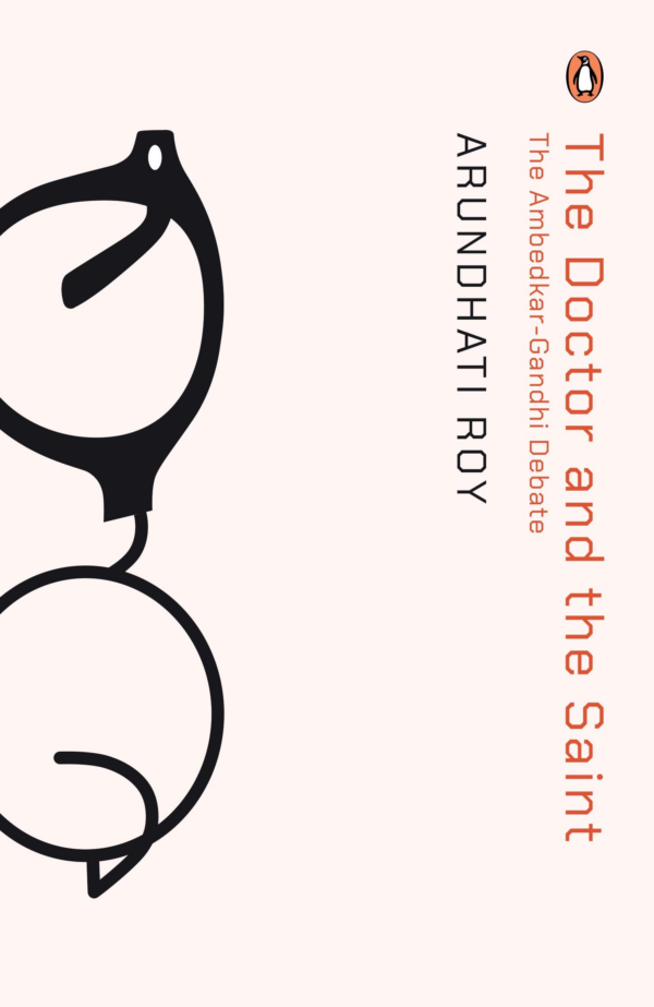 The Doctor and the Saint: The AmbedkarGandhi Debate: Caste, Race, and Annihilation of Caste