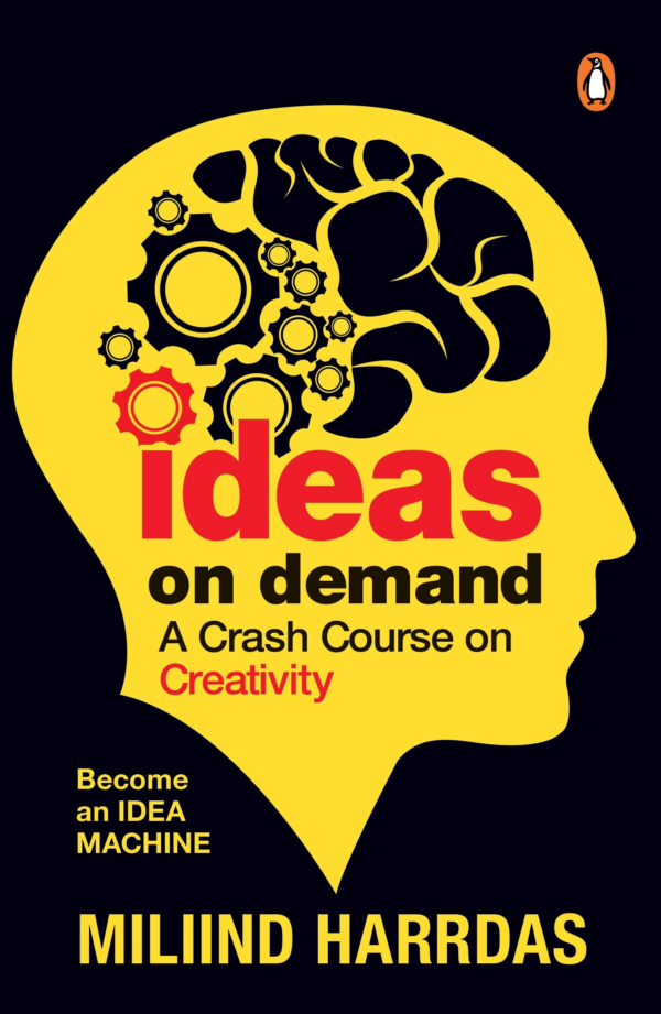Ideas on Demand: A crash course on creativity Bust creativity blocks, 10x your ideas, and become an idea machine