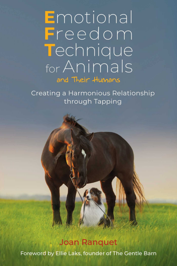 Emotional Freedom Technique for Animals and Their Humans: Creating a Harmonious Relationship Through Tapping