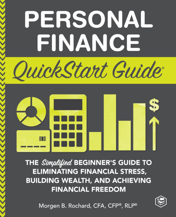 Personal Finance QuickStart Guide: The Simplified Beginners Guide to Eliminating Financial Stress, Building Wealth, and Achieving Financial Freedom (QuickStart GuidesTM Finance)