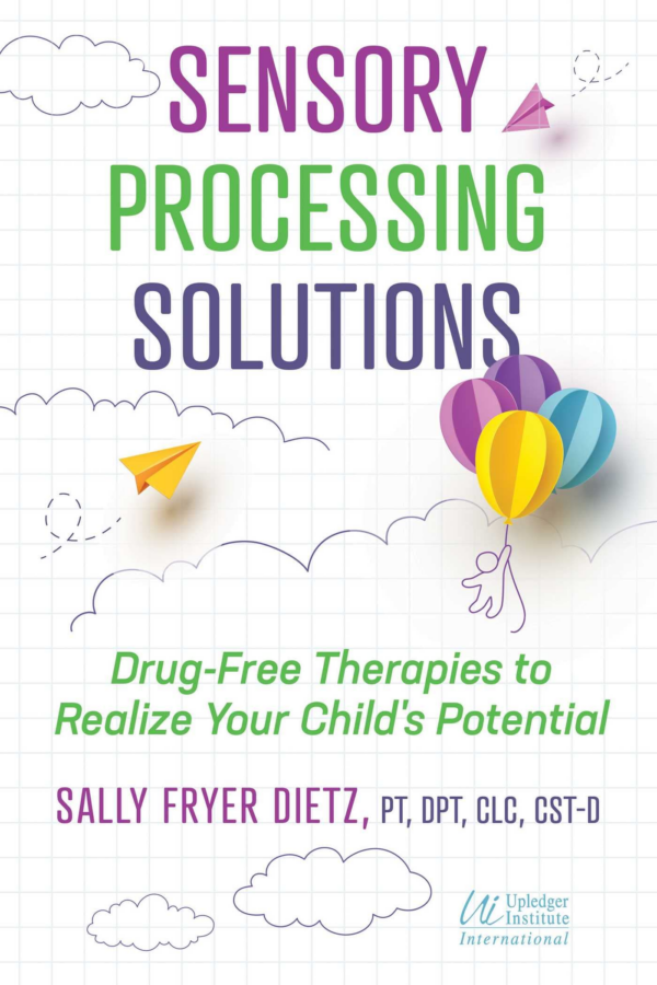 Sensory Processing Solutions: DrugFree Therapies to Realize Your Child's Potential