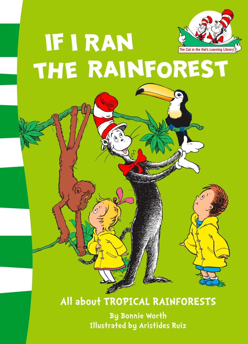If I Ran the Rain Forest (The Cat in the Hat's Learning Library, Book 9)