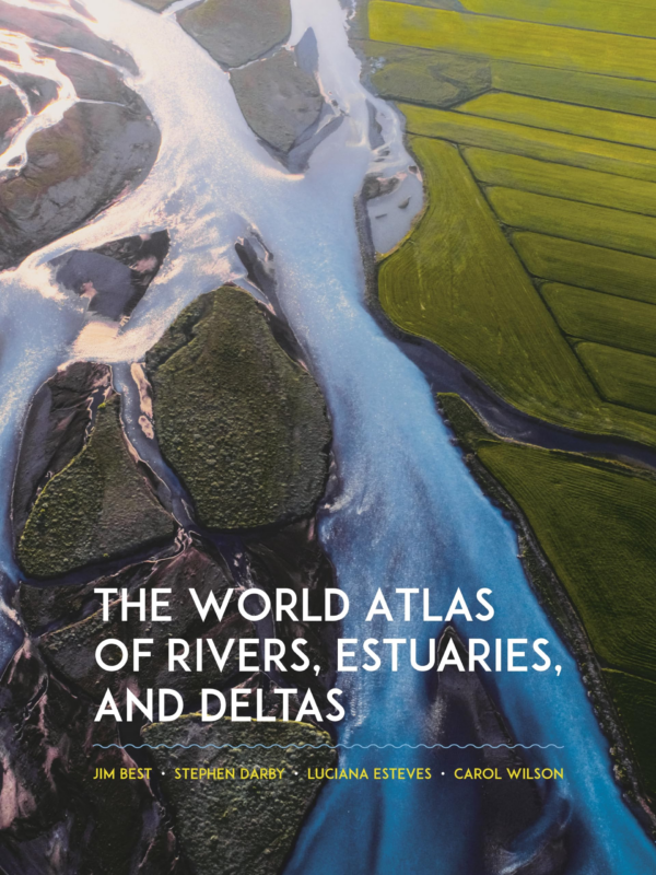 World Atlas of Rivers, Estuaries, and Deltas: Exploring Earth's River Systems