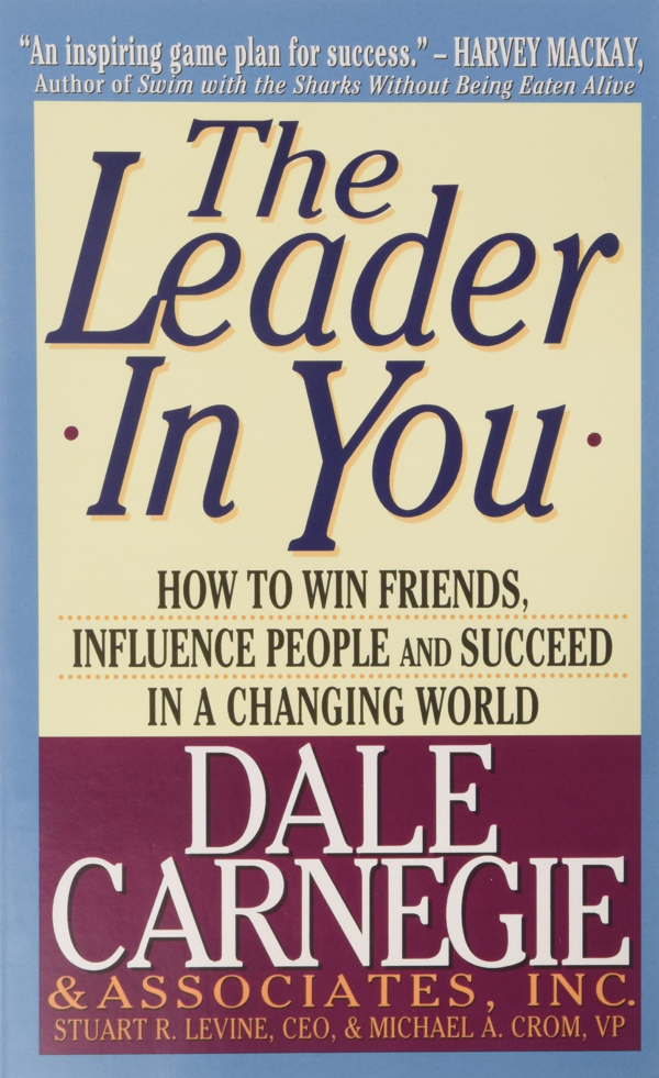 Leader In You: How to Win Friends, Influence People and Succeed in a Changing World