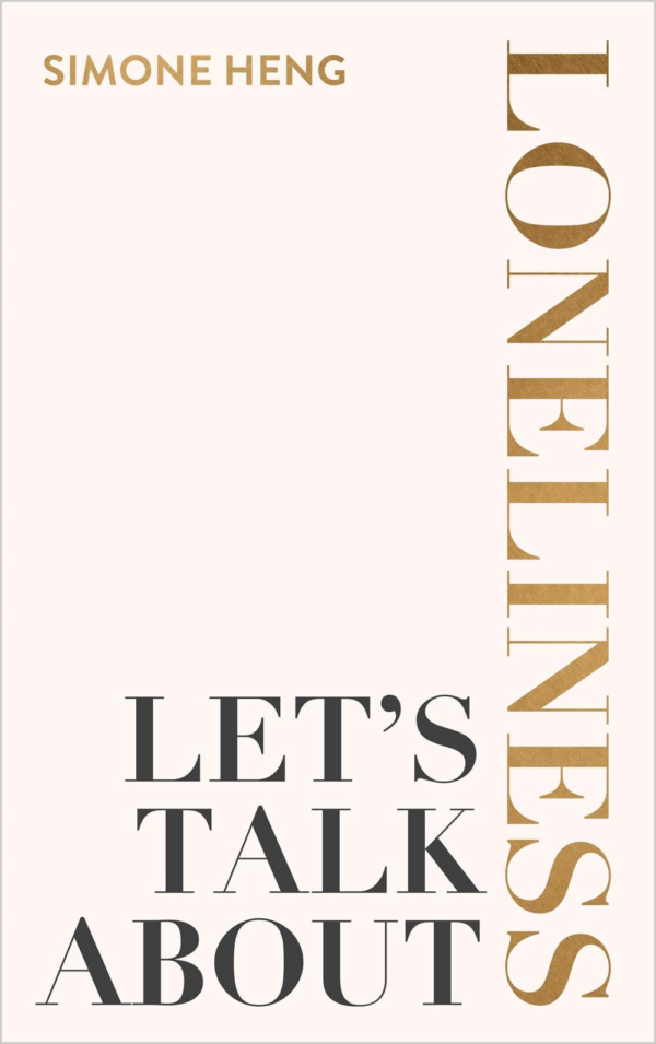 Let's Talk about Loneliness: The Search for Connection in a Lonely World