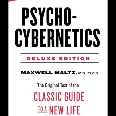 PsychoCybernetics Deluxe Edition: The Original Text of the Classic Guide to a New Life