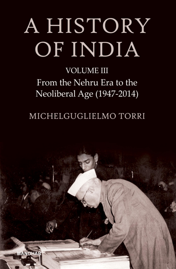 A History of India (Vol III): From the Nehru Era to the Neoliberal Age (19472014)