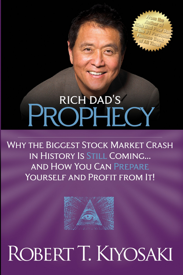 Rich Dad's Prophecy: Why the Biggest Stock Market Crash in History Is Still Comingand How You Can Prepare Yourself and Profit from It