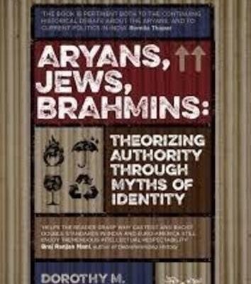 Aryans, Jews, Brahmins: Theorizing Authority through Myths of Identity