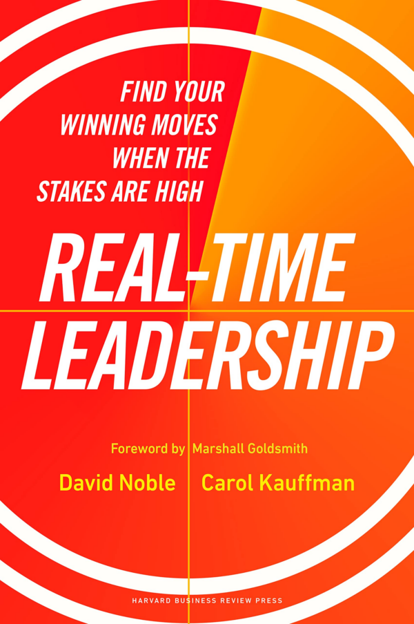 RealTime Leadership: Find Your Winning Moves When the Stakes Are High