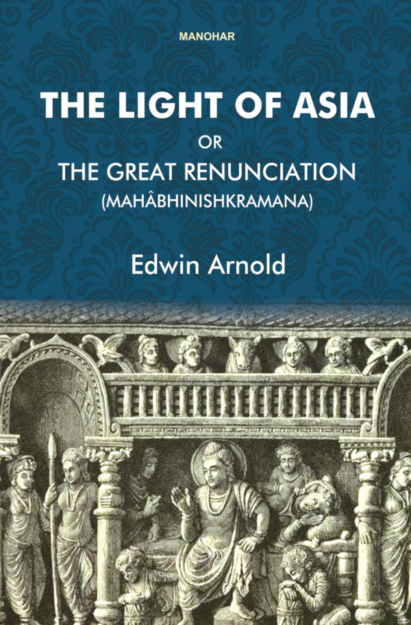 The Light of Asia or the Great Renunciation (Mahabhinishkramana)