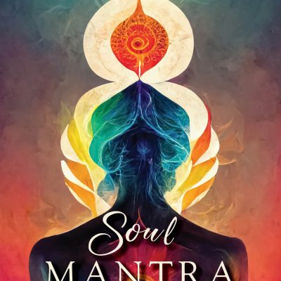 Soul Mantra Ignite Your Spiritual Voyage & Awaken The Self