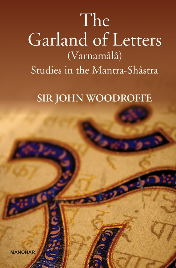 The Garland of Letters (Varnamala): Studies in the MantraShastra