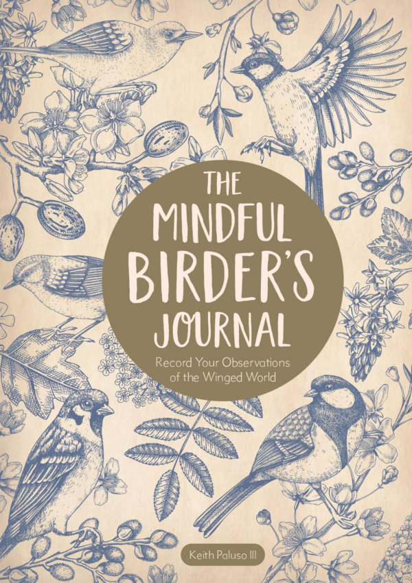 Mindful Birder's Journal: Record Your Observations of the Winged World