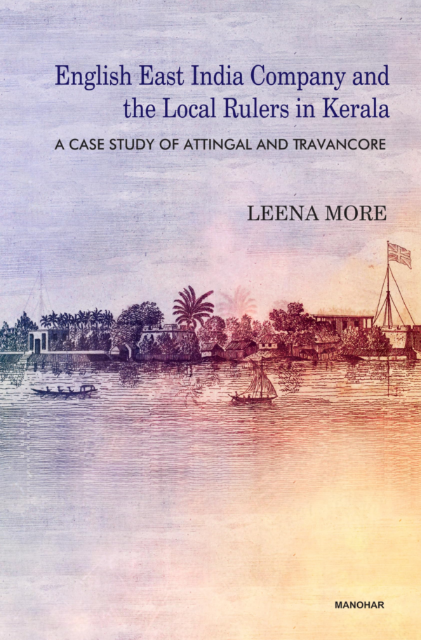 English East India Company and the Local Rulers in Kerala: A Case Study of Attingal and Travancore
