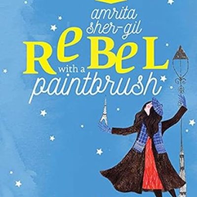 Amrita SherGil: Rebel with a Paintbrush (Timeless Biographies, 1)