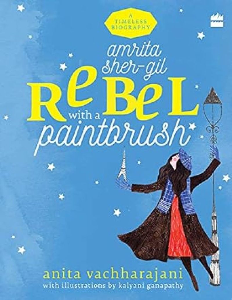 Amrita SherGil: Rebel with a Paintbrush (Timeless Biographies, 1)