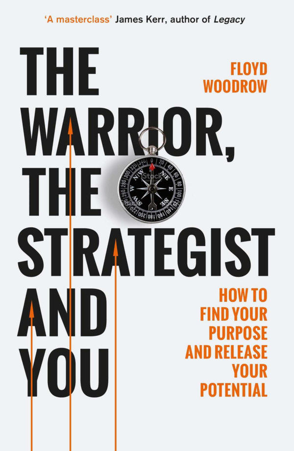 Warrior, the Strategist and You: How to Find Your Purpose and Realise Your Potential