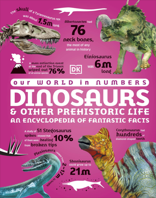 Our World in Numbers Dinosaurs and Other Prehistoric Life