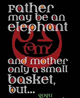 Father May Be an Elephant and Mother Only a Small Basket, But