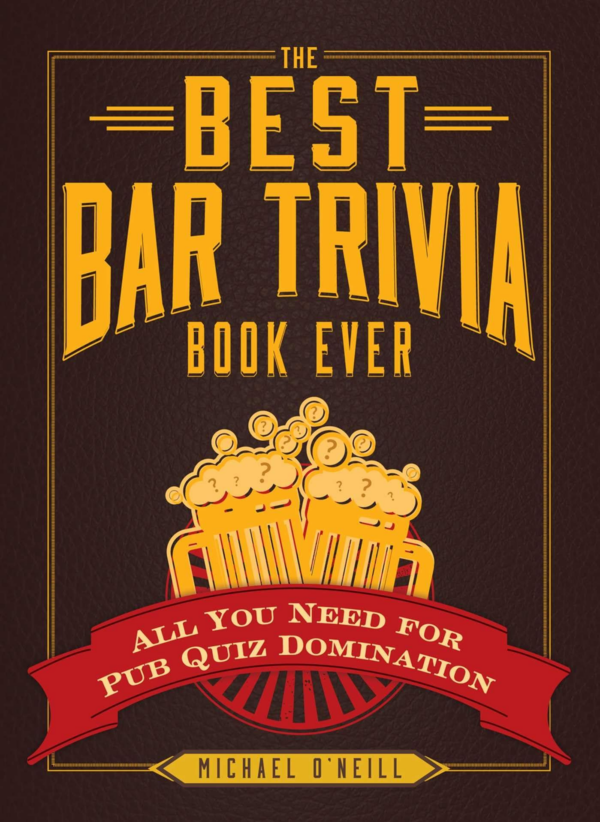 Best Bar Trivia Book Ever: All You Need for Pub Quiz Domination