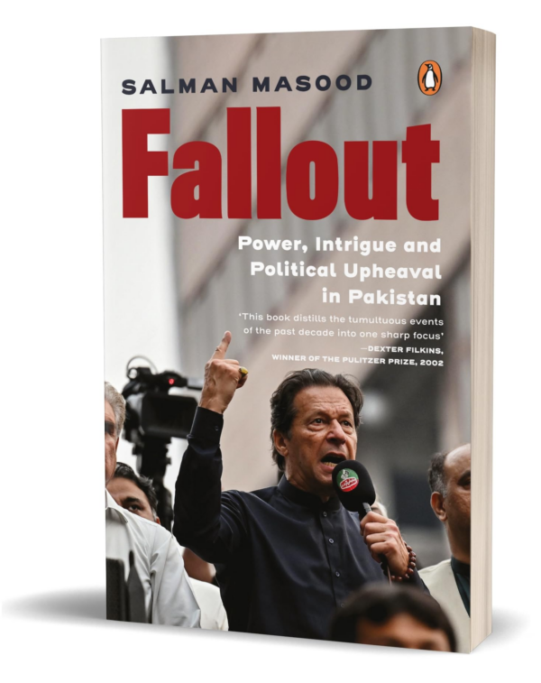Fallout : Power, Intrigue and Political Upheaval in Pakistan