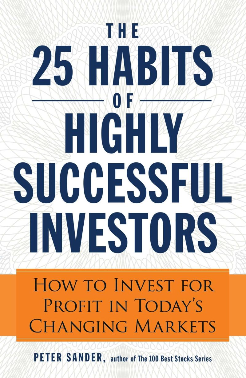 25 Habits of Highly Successful Investors: How to Invest for Profit in Today's Changing Markets