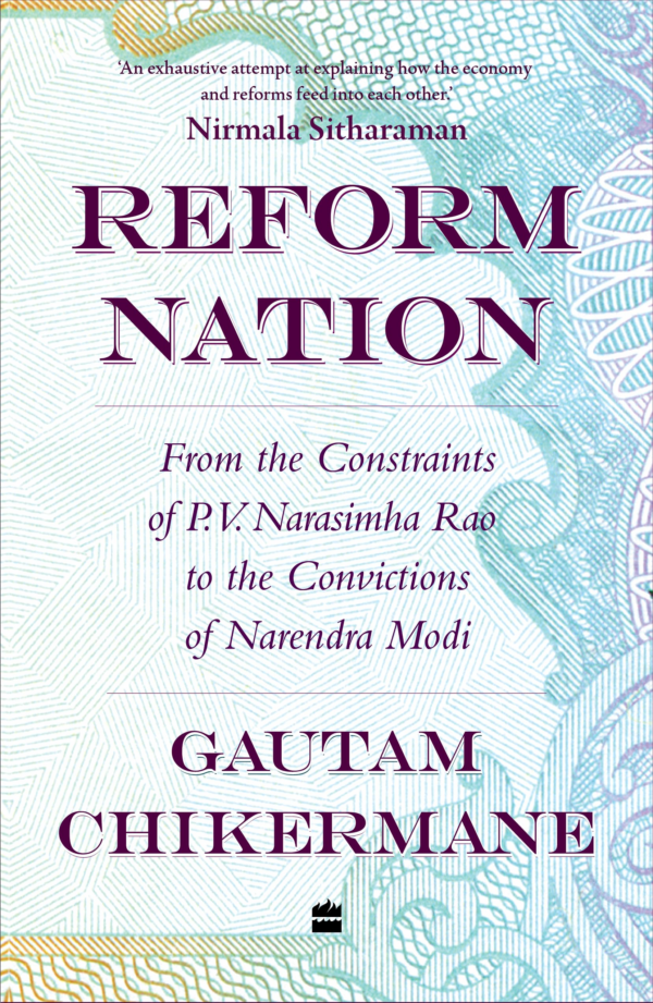 Reform Nation: From the Constraints of PV Narsimha Rao to the Convictions of Narendra Modi