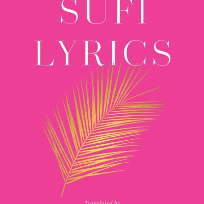 Sufi Lyrics : Selections from a World Classic