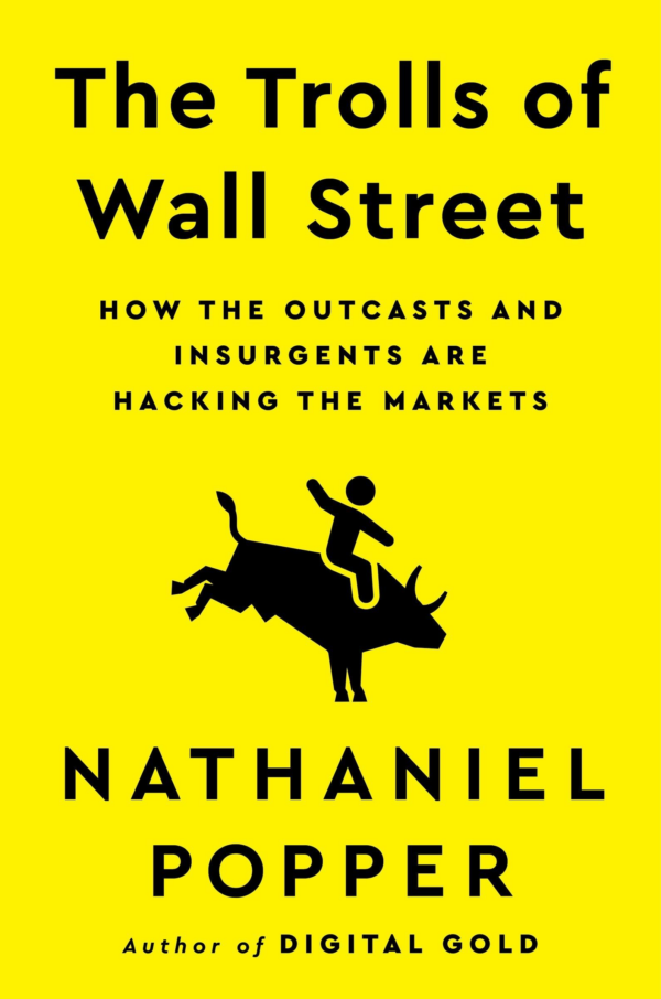 The Trolls of Wall Street : How the Outcasts and Insurgents are Hacking the Markets