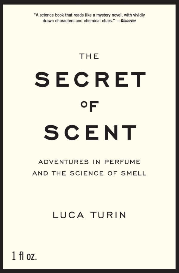 Secret of Scent: Adventures in Perfume and the Science of Smell