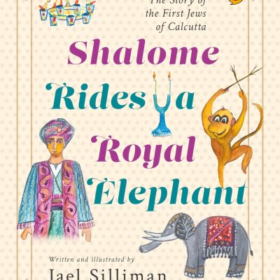 Shalome Rides a Royal Elephant: The Story of the First Jews of Calcutta