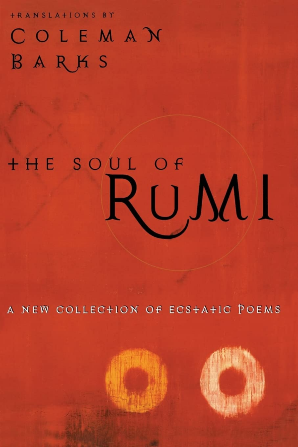 Soul of Rumi: A New Collection of Ecstatic Poems