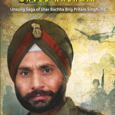 The POW Who Saved Kashmir: Unsung Saga of Sher Bachha Brig Pritam Singh, MC