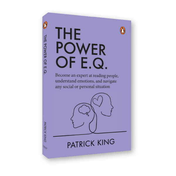 The Power of EQ: Become an Expert at Reading People, Understand Emotions, and Navigate any Social or Personal Situation