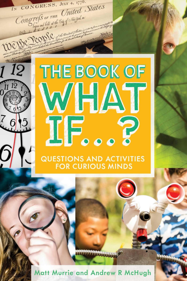 Book of What If: Questions and Activities for Curious Minds
