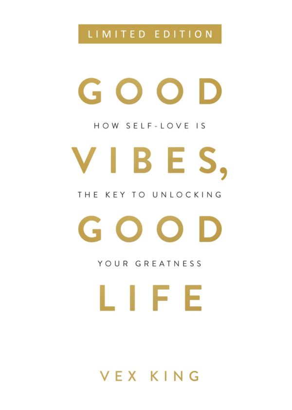 Good Vibes, Good Life: How Selflove Is the Key to Unlocking Your Greatness (Limited Edition Hardcover)