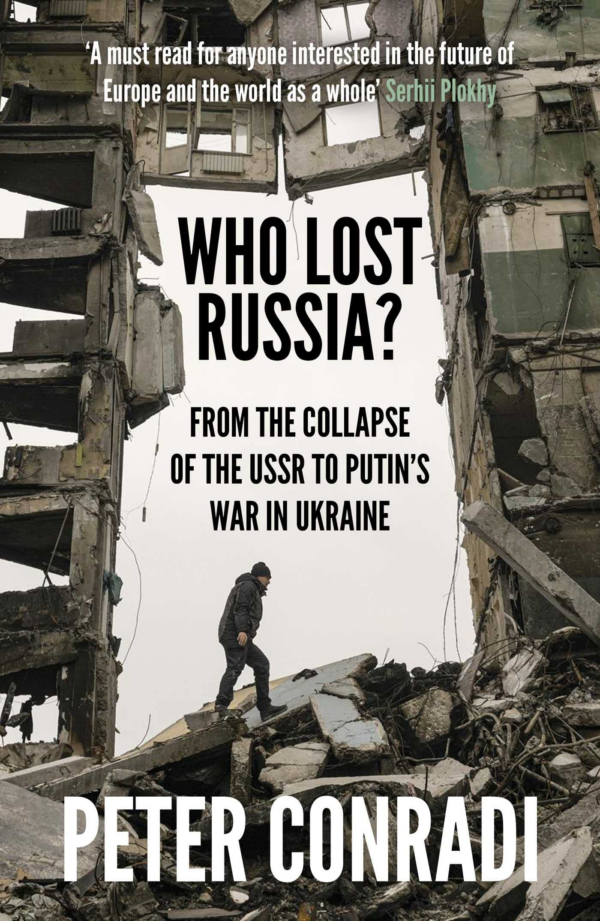 Who Lost Russia: From the Collapse of the USSR to Putin's War on Ukraine