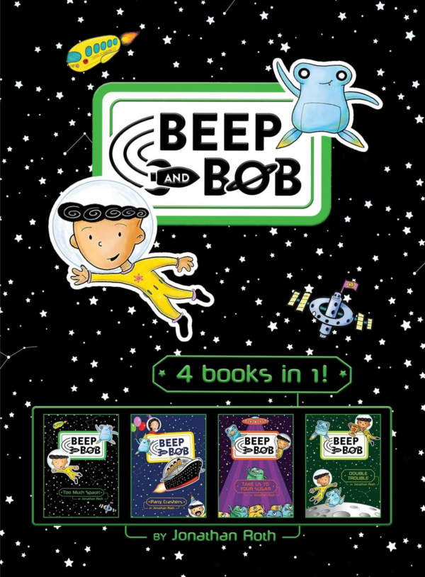 Beep and Bob 4 Books in 1: Too Much Space Party Crashers Take Us to Your Sugar Double Trouble