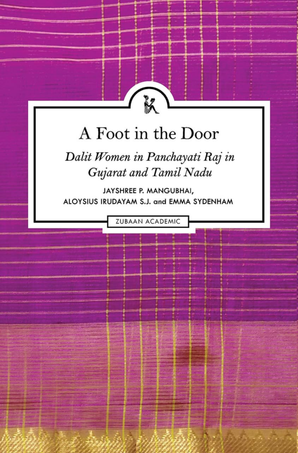 Foot in the Door: Dalit Women in Panchayati Raj in Gujarat and Tamil Nadu
