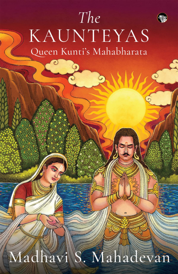 The Kaunteyas : Queen Kuntis Mahabharata