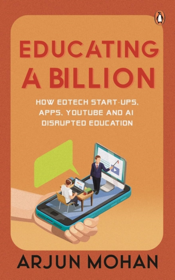 Educating a Billion: How Edtech StartUps, Apps, Youtube and AI Disrupted Education