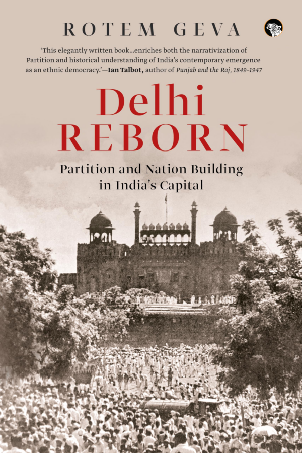 Delhi Reborn: Partition and Nation Building in India's Capital